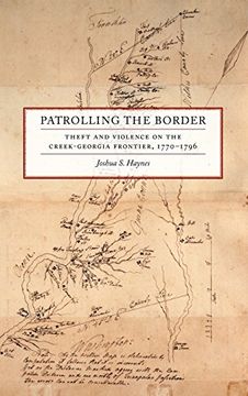 portada Patrolling the Border: Theft and Violence on the Creek-Georgia Frontier, 1770-1796 (Early American Places Ser.) (en Inglés)
