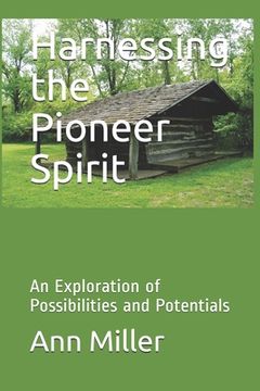portada Harnessing the Pioneer Spirit: An Exploration of Possibilities and Potentials (en Inglés)