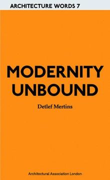 portada Modernity Unbound: Architecture Words 7 