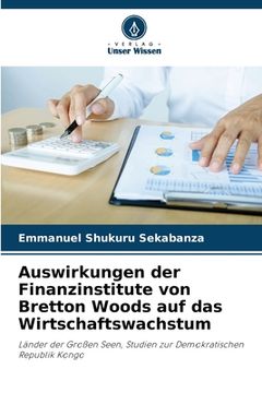 portada Auswirkungen der Finanzinstitute von Bretton Woods auf das Wirtschaftswachstum (en Alemán)