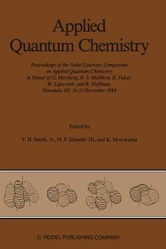 portada Applied Quantum Chemistry: Proceedings of the Nobel Laureate Symposium on Applied Quantum Chemistry in Honor of G. Herzberg, R. S. Mulliken, K. F (en Inglés)