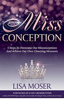portada Miss Conception: 5 Steps to Overcome our Misconceptions and Achieve our own Crowning Moments (en Inglés)