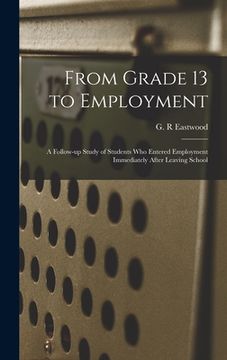 portada From Grade 13 to Employment: a Follow-up Study of Students Who Entered Employment Immediately After Leaving School