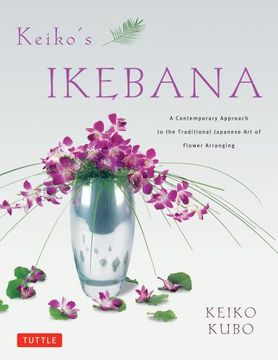 portada Keiko'S Ikebana: A Contemporary Approach to the Traditional Japanese art of Flower Arranging (in English)