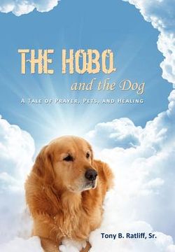 portada the hobo and the dog: a tale of prayer, pets, and healing (en Inglés)