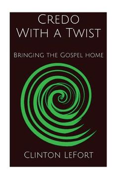portada Credo With a Twist: Bringing the Gospel Home (en Inglés)
