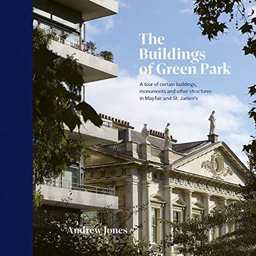 portada The Buildings of Green Park: A Tour of Certain Buildings, Monuments and Other Structures in Mayfair and st. James s (London) (en Inglés)