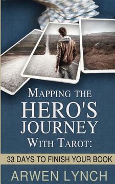 portada Mapping the Hero'S Journey With Tarot: 33 Days to Finish Your Book (in English)