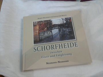 portada Schorfheide Zwischen Glanz und Entgleisung. Horst Mildner und Leonhard Resch. [Autoren: Bahl, Joachim. ] (en Alemán)
