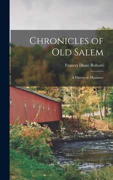 portada Chronicles of Old Salem; a History in Miniature (en Inglés)