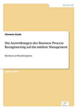 portada Die Auswirkungen des Business Process Reengineering auf das mittlere Management: Illustriert an Praxisbeispielen (German Edition)