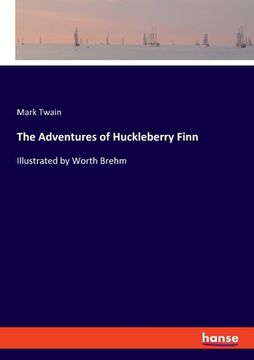 portada The Adventures of Huckleberry Finn: Illustrated by Worth Brehm (in English)