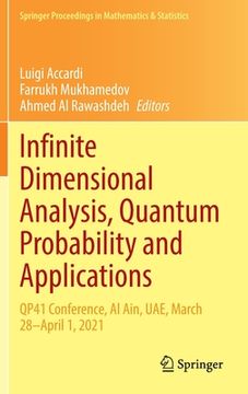 portada Infinite Dimensional Analysis, Quantum Probability and Applications: Qp41 Conference, Al Ain, Uae, March 28-April 1, 2021 (en Inglés)