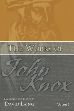 portada the works of john knox, volume 6: letters, prayers, and other shorter writings with a sketch of his life