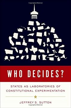 portada Who Decides? States as Laboratories of Constitutional Experimentation (en Inglés)