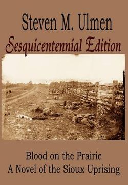 portada blood on the prairie - a novel of the sioux uprising sesquicentennial edition