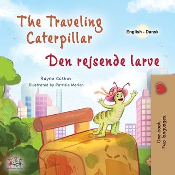 portada The Traveling Caterpillar (English Danish Bilingual Book for Kids) (in Danés)