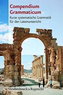 portada Compendium Grammaticum: Kurze Systematische Grammatik Fur Den Lateinunterricht (in German)