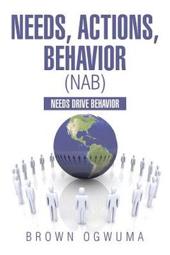 portada Needs, Actions, Behavior (NAB): Needs Drive Behavior