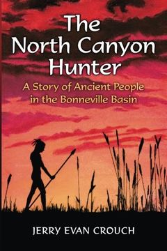 portada The North Canyon Hunter: A Story of Ancient People in the Bonneville Basin