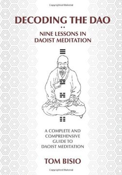 portada Decoding the DAO: Nine Lessons in Daoist Meditation: A Complete and Comprehensive Guide to Daoist Meditation (en Inglés)