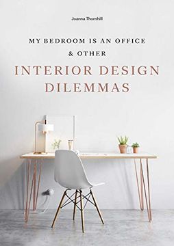 portada My Bedroom is an Office: & Other Interior Design Dilemmas (in English)