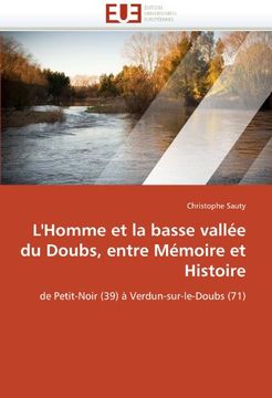 portada L'Homme Et La Basse Vallee Du Doubs, Entre Memoire Et Histoire