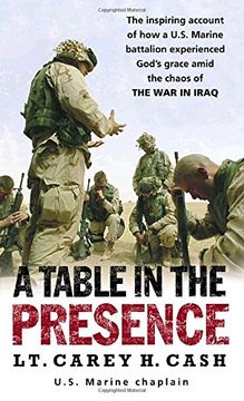 portada A Table in the Presence: The Inspiring Account of how a U. S. Marine Battalion Experiences God's Grace Amid the Chaos of the war in Iraq (en Inglés)