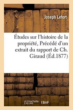 portada Études sur l'histoire de la propriété par Jh Lefort, Précédé d'un extrait du rapport de Ch. Giraud. (Sciences sociales)