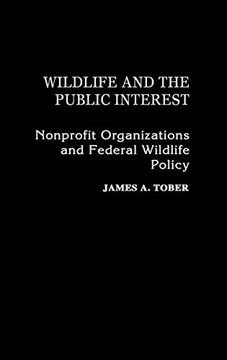 portada Wildlife and the Public Interest: Nonprofit Organizations and Federal Wildlife Policy 