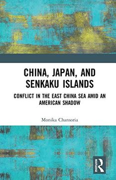 portada China, Japan, and Senkaku Islands: Conflict in the East China sea Amid an American Shadow (en Inglés)