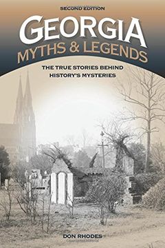 portada Georgia Myths and Legends: The True Stories Behind History's Mysteries (Legends of America) (en Inglés)