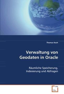 portada Verwaltung von Geodaten in Oracle: Räumliche Speicherung, Indexierung und Abfragen