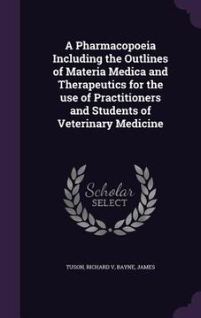portada A Pharmacopoeia Including the Outlines of Materia Medica and Therapeutics for the use of Practitioners and Students of Veterinary Medicine (en Inglés)
