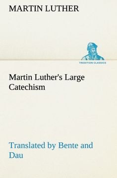 portada Martin Luther's Large Catechism, Translated by Bente and dau (Tredition Classics) (in English)