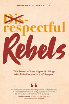portada Respectful Rebels: The Power of Leading (And Living) With Rebelliousness and Respect (en Inglés)
