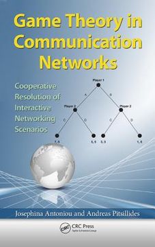 portada Game Theory in Communication Networks: Cooperative Resolution of Interactive Networking Scenarios (in English)