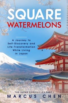 portada Square Watermelons: A Journey to Self-Discovery and Life-Transformation While Living in Japan (en Inglés)