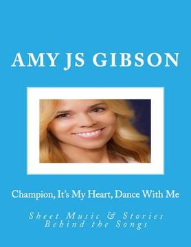 portada Champion, It's My Heart, Dance With Me: Sheet Music & Stories Behind the Songs (en Inglés)