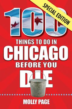 portada 100 Things to Do in Chicago Before You Die, Special Edition (in English)