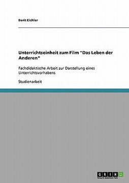 portada Unterrichtseinheit zum Film Das Leben der Anderen: Fachdidaktische Arbeit zur Darstellung eines Unterrichtsvorhabens (en Alemán)