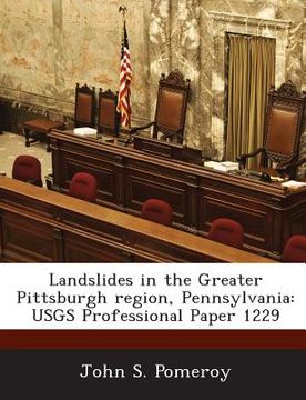 portada Landslides in the Greater Pittsburgh Region, Pennsylvania: Usgs Professional Paper 1229