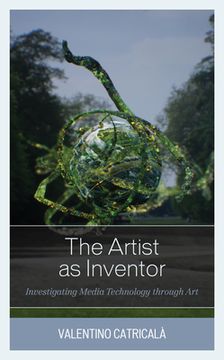 portada The Artist as Inventor: Investigating Media Technology through Art (en Inglés)