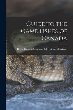 portada Guide to the Game Fishes of Canada (en Inglés)