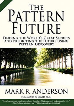 portada The Pattern Future: Finding the World'S Great Secrets and Predicting the Future Using Pattern Discovery (in English)