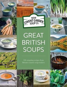portada Great British Soups: 120 tempting recipes from Britain's master soup-makers (New Covent Garden Soup Company)