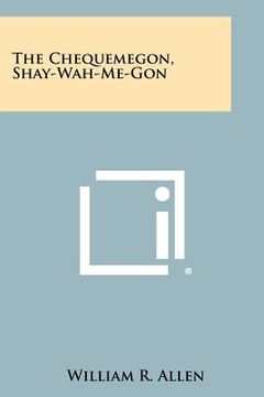 portada the chequemegon, shay-wah-me-gon (in English)