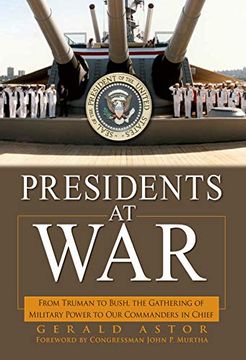 portada Presidents at War: From Truman to Bush, the Gathering of Military Powers to our Commanders in Chief (en Inglés)