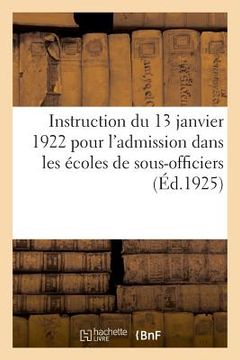 portada Instruction Du 13 Janvier 1922 Pour l'Admission Dans Les Écoles de Sous-Officiers, Saint-Maixent (en Francés)
