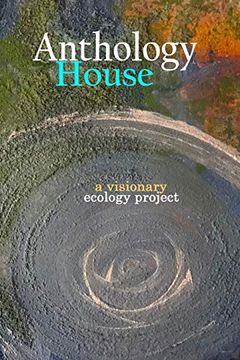 portada Anthology House: A Visionary Ecology Project (in English)